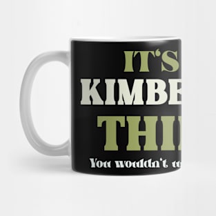 It's a Kimberly Thing You Wouldn't Understand Mug